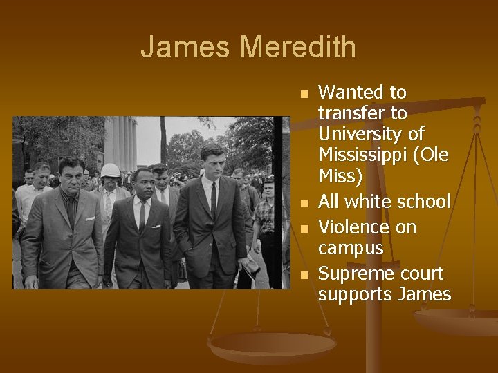 James Meredith n n Wanted to transfer to University of Mississippi (Ole Miss) All