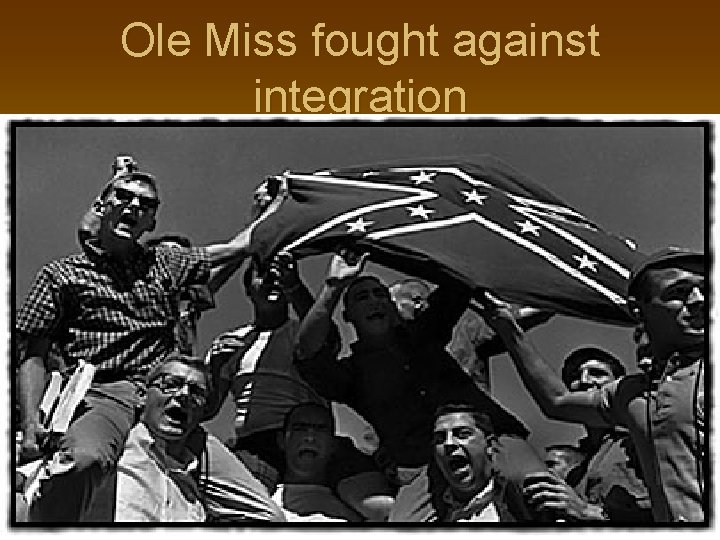 Ole Miss fought against integration 