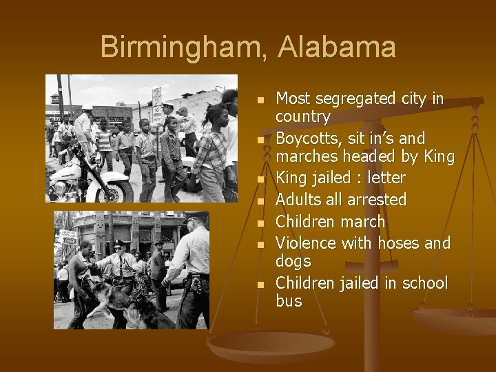 Birmingham, Alabama n n n n Most segregated city in country Boycotts, sit in’s