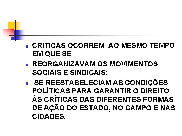 n n n CRITICAS OCORREM AO MESMO TEMPO EM QUE SE REORGANIZAVAM OS MOVIMENTOS