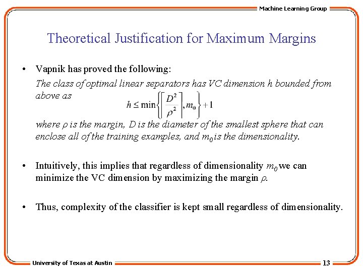 Machine Learning Group Theoretical Justification for Maximum Margins • Vapnik has proved the following: