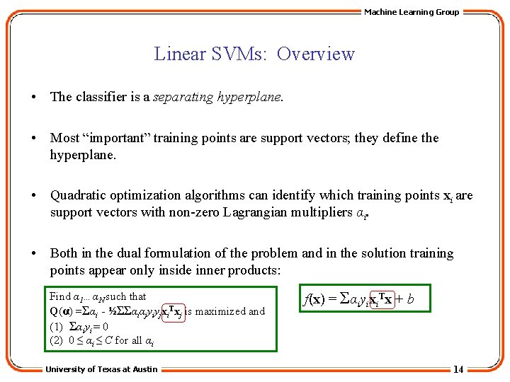 Machine Learning Group Linear SVMs: Overview • The classifier is a separating hyperplane. •