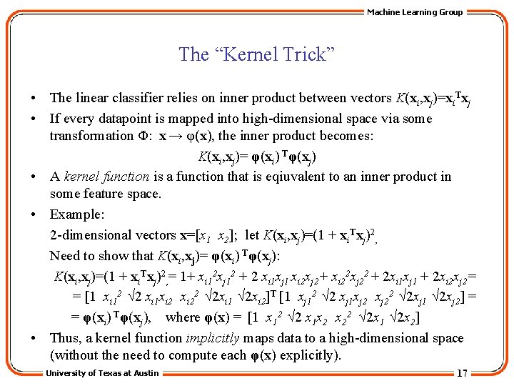 Machine Learning Group The “Kernel Trick” • The linear classifier relies on inner product