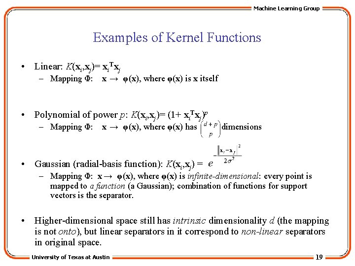 Machine Learning Group Examples of Kernel Functions • Linear: K(xi, xj)= xi. Txj –