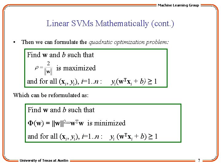 Machine Learning Group Linear SVMs Mathematically (cont. ) • Then we can formulate the