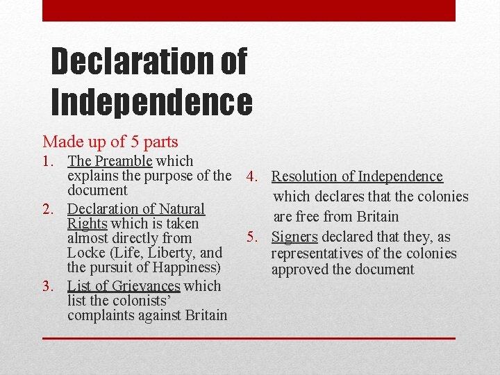 Declaration of Independence Made up of 5 parts 1. The Preamble which explains the