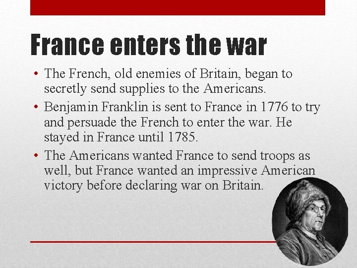 France enters the war • The French, old enemies of Britain, began to secretly