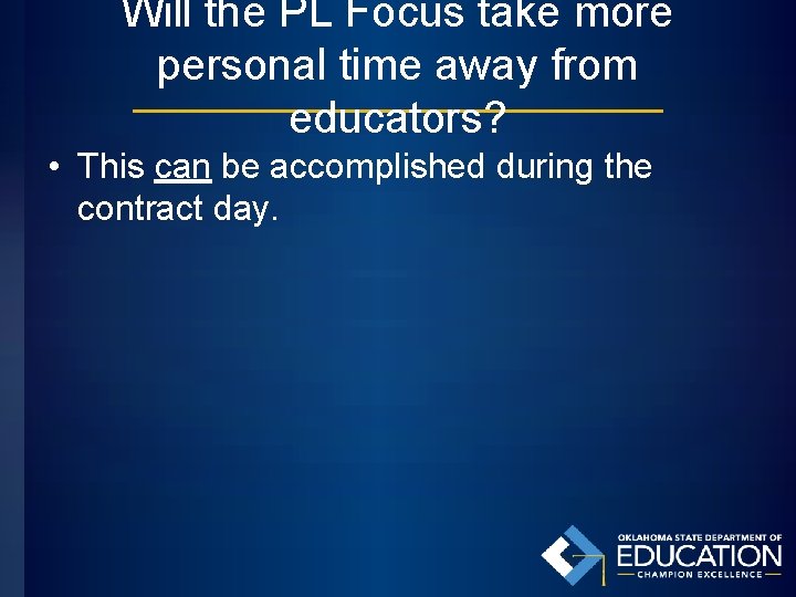 Will the PL Focus take more personal time away from educators? • This can