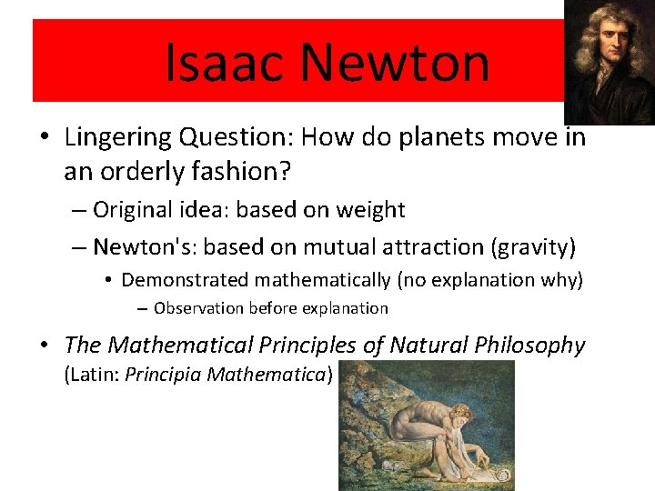 Isaac Newton • Lingering Question: How do planets move in an orderly fashion? –