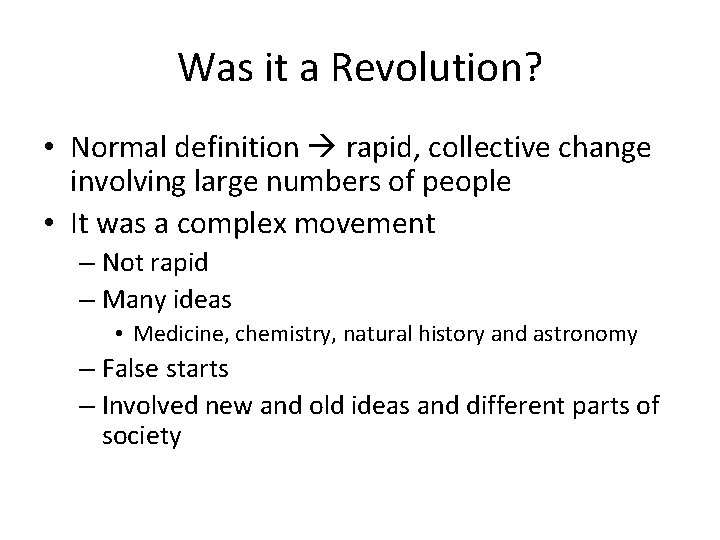 Was it a Revolution? • Normal definition rapid, collective change involving large numbers of
