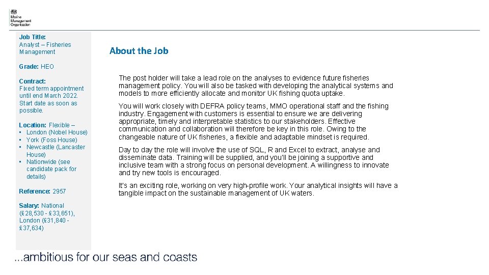 Job Title: Analyst – Fisheries Management About the Job Grade: HEO Job Title: Contract: