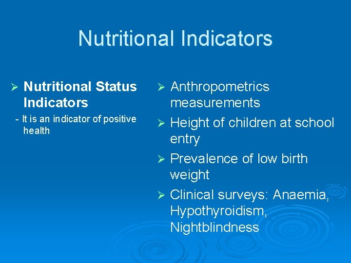 Nutritional Indicators Ø Nutritional Status Indicators - It is an indicator of positive health