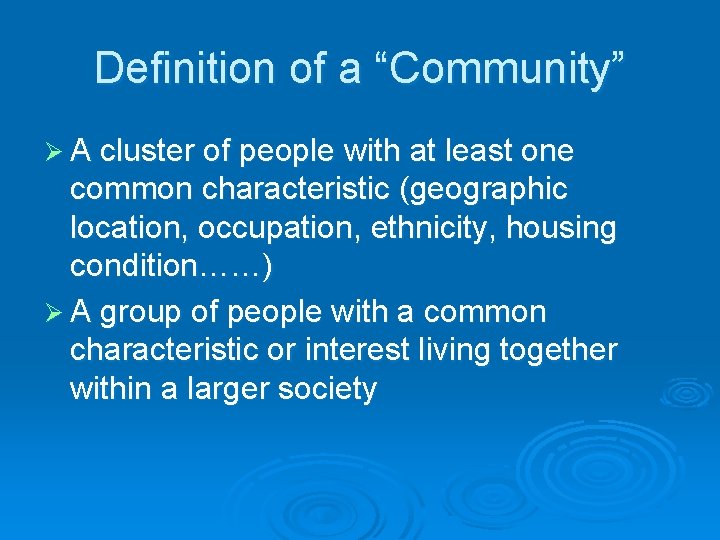 Definition of a “Community” Ø A cluster of people with at least one common