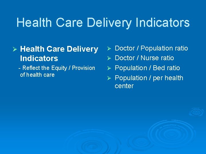 Health Care Delivery Indicators Ø - Reflect the Equity / Provision of health care