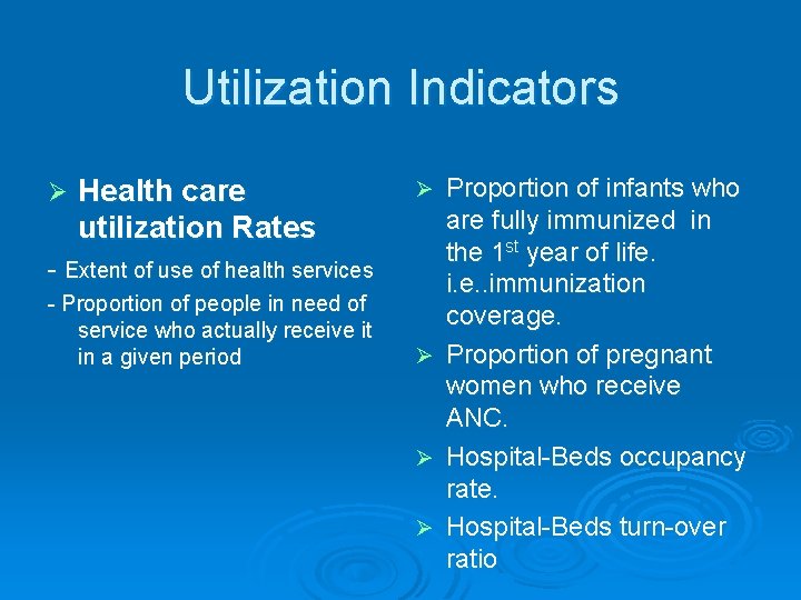 Utilization Indicators Ø Health care utilization Rates - Extent of use of health services