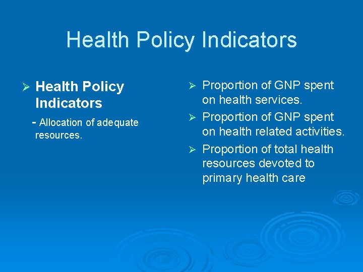 Health Policy Indicators Ø Health Policy Indicators - Allocation of adequate resources. Proportion of