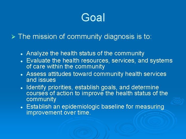 Goal Ø The mission of community diagnosis is to: l l l Analyze the