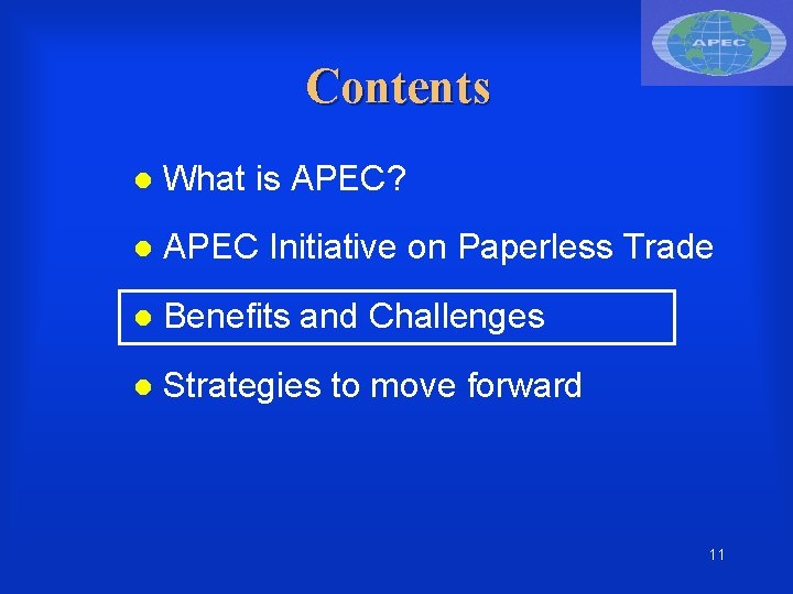 Contents What is APEC? APEC Initiative on Paperless Trade Benefits and Challenges Strategies to