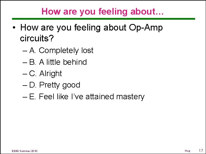 How are you feeling about… • How are you feeling about Op-Amp circuits? –