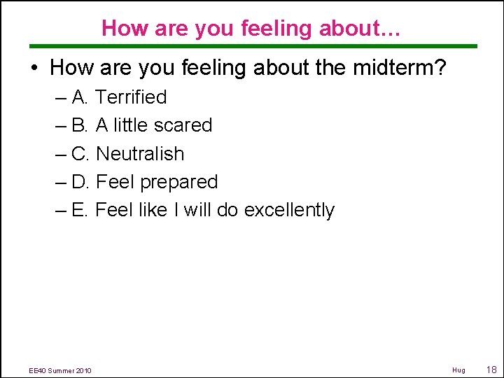 How are you feeling about… • How are you feeling about the midterm? –