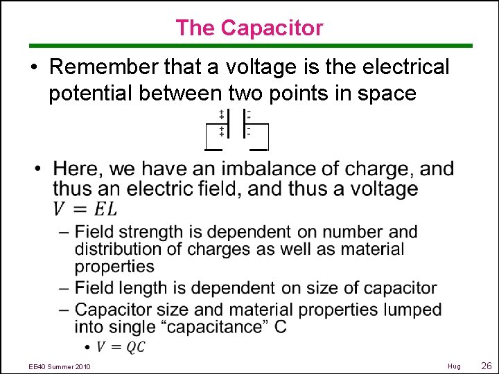 The Capacitor • Remember that a voltage is the electrical potential between two points