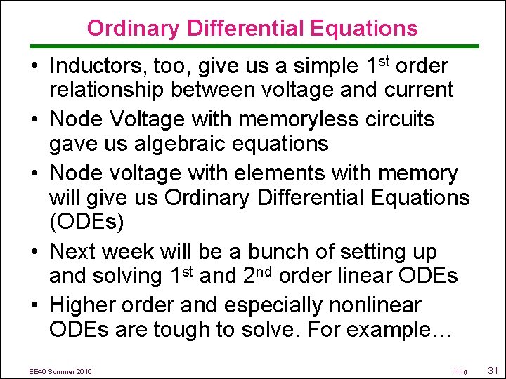 Ordinary Differential Equations • Inductors, too, give us a simple 1 st order relationship