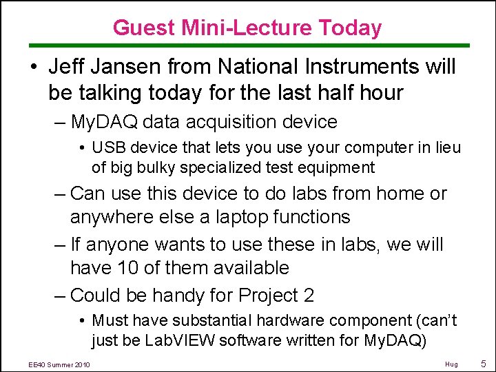 Guest Mini-Lecture Today • Jeff Jansen from National Instruments will be talking today for