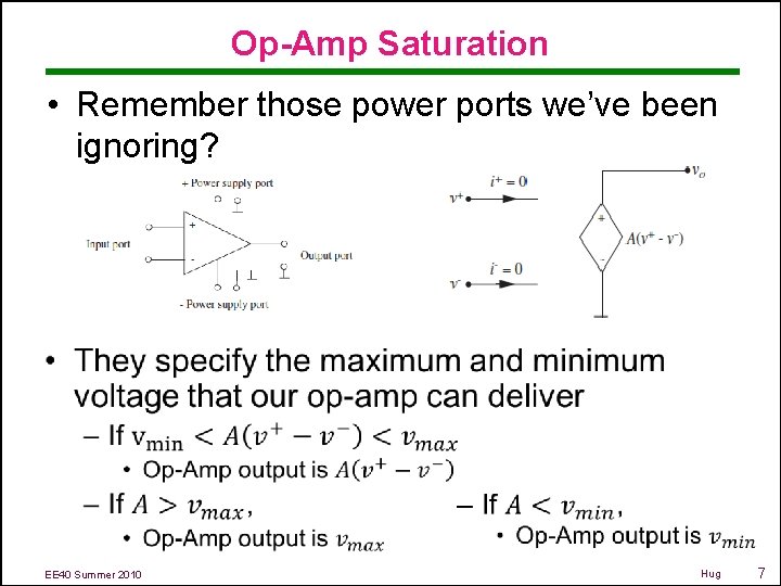 Op-Amp Saturation • Remember those power ports we’ve been ignoring? EE 40 Summer 2010