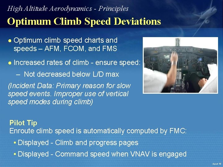 High Altitude Aerodynamics - Principles Optimum Climb Speed Deviations ● Optimum climb speed charts