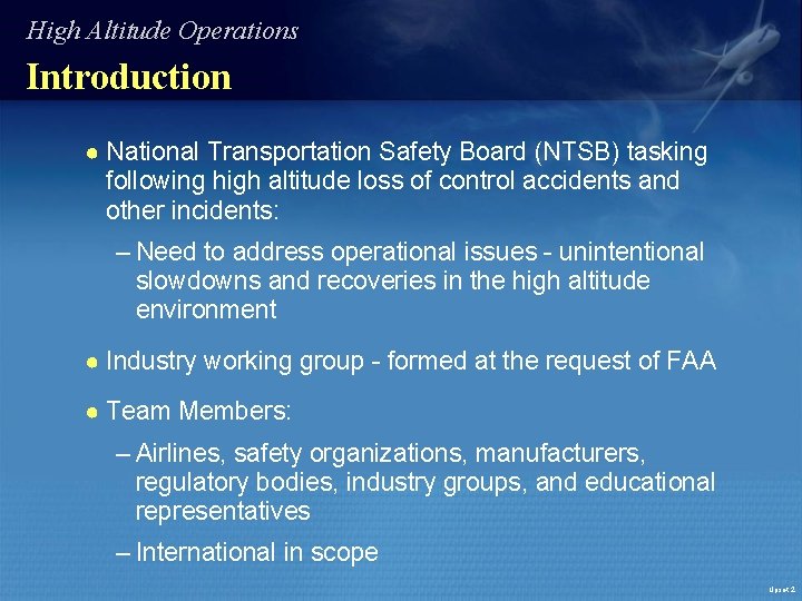 High Altitude Operations Introduction ● National Transportation Safety Board (NTSB) tasking following high altitude