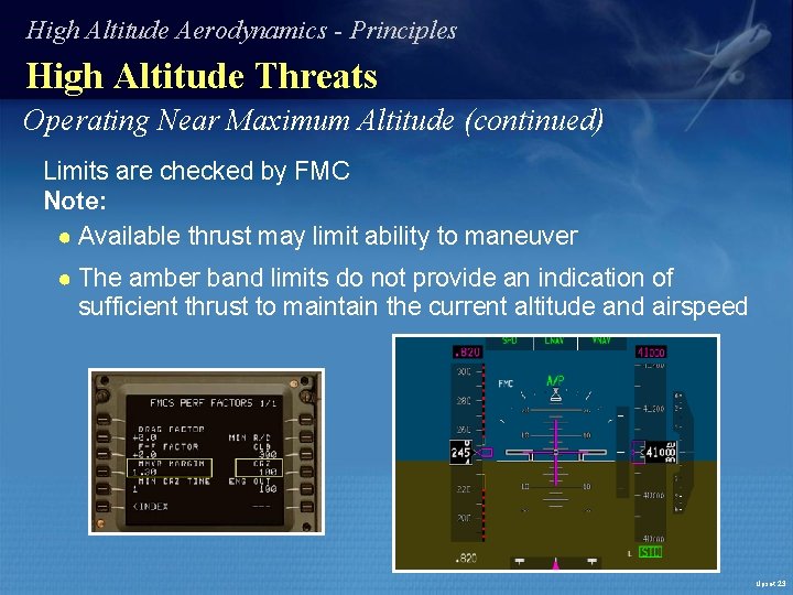 High Altitude Aerodynamics - Principles High Altitude Threats Operating Near Maximum Altitude (continued) Limits