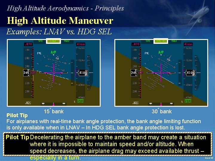 High Altitude Aerodynamics - Principles High Altitude Maneuver Examples: LNAV vs. HDG SEL 15°