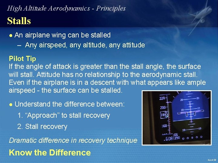 High Altitude Aerodynamics - Principles Stalls ● An airplane wing can be stalled –