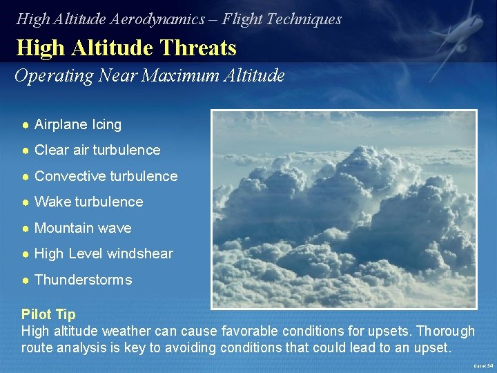 High Altitude Aerodynamics – Flight Techniques High Altitude Threats Operating Near Maximum Altitude ●