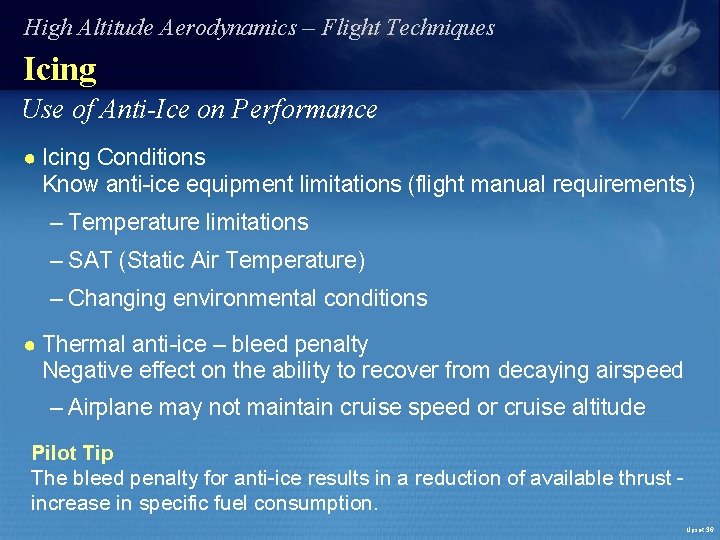 High Altitude Aerodynamics – Flight Techniques Icing Use of Anti-Ice on Performance ● Icing