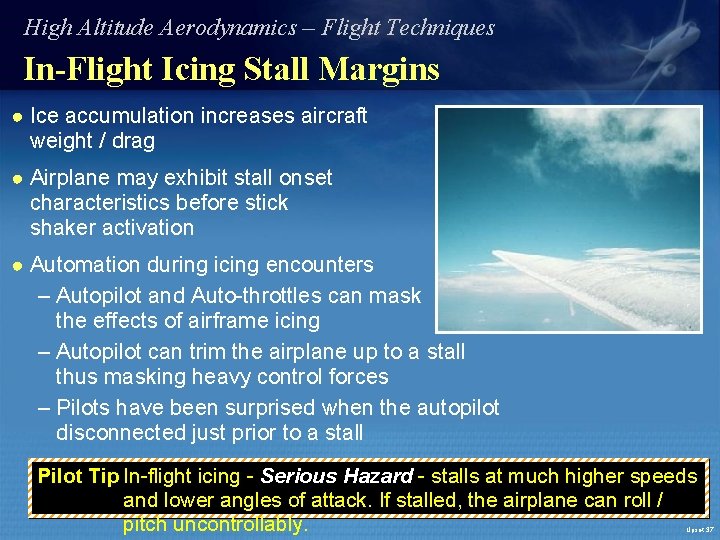 High Altitude Aerodynamics – Flight Techniques In-Flight Icing Stall Margins ● Ice accumulation increases