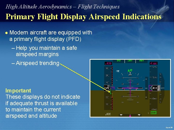 High Altitude Aerodynamics – Flight Techniques Primary Flight Display Airspeed Indications ● Modern aircraft