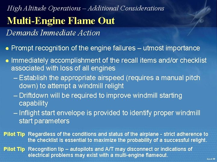 High Altitude Operations – Additional Considerations Multi-Engine Flame Out Demands Immediate Action ● Prompt