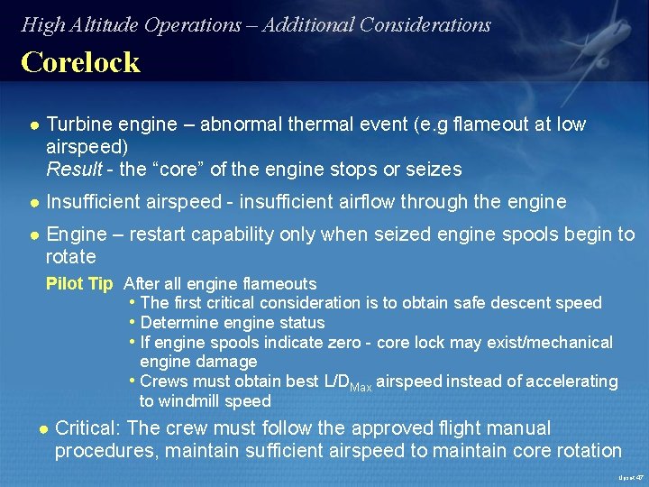 High Altitude Operations – Additional Considerations Corelock ● Turbine engine – abnormal thermal event