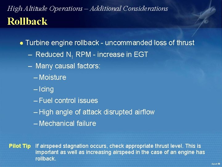 High Altitude Operations – Additional Considerations Rollback ● Turbine engine rollback - uncommanded loss