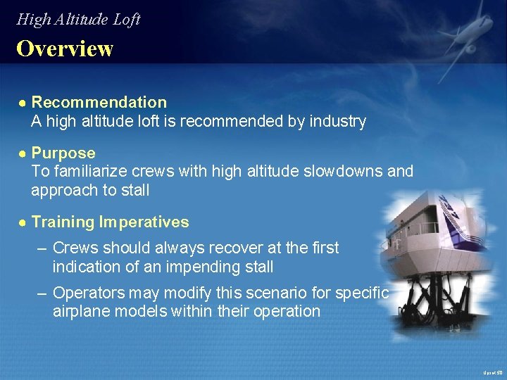 High Altitude Loft Overview ● Recommendation A high altitude loft is recommended by industry