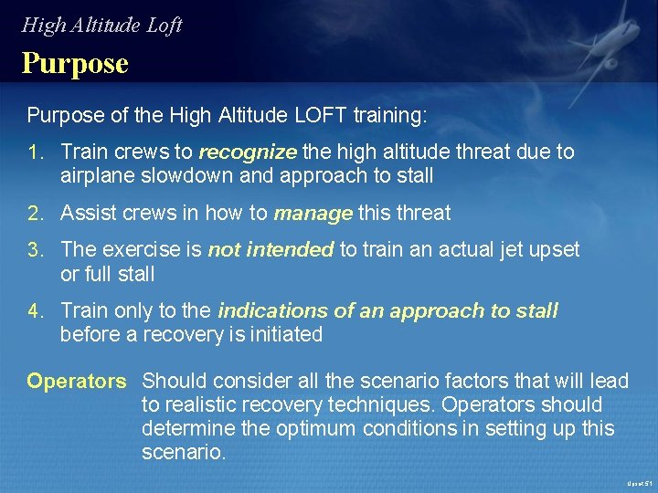 High Altitude Loft Purpose of the High Altitude LOFT training: 1. Train crews to