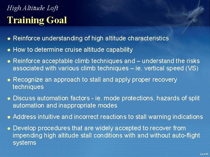 High Altitude Loft Training Goal ● Reinforce understanding of high altitude characteristics ● How