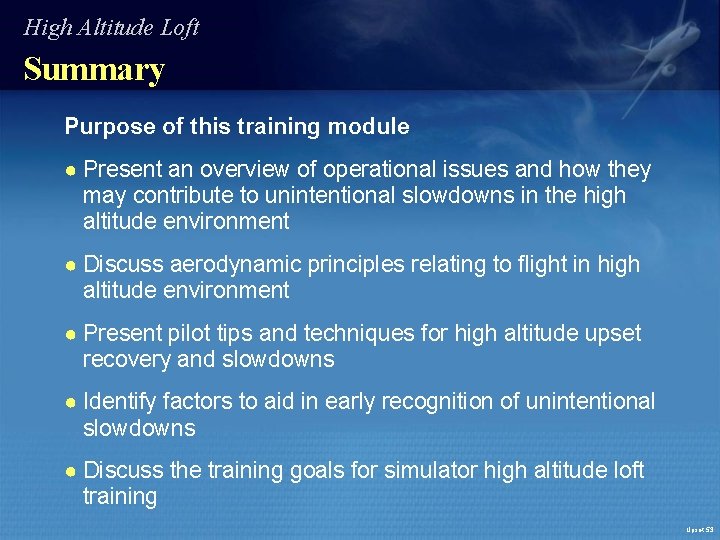 High Altitude Loft Summary Purpose of this training module ● Present an overview of