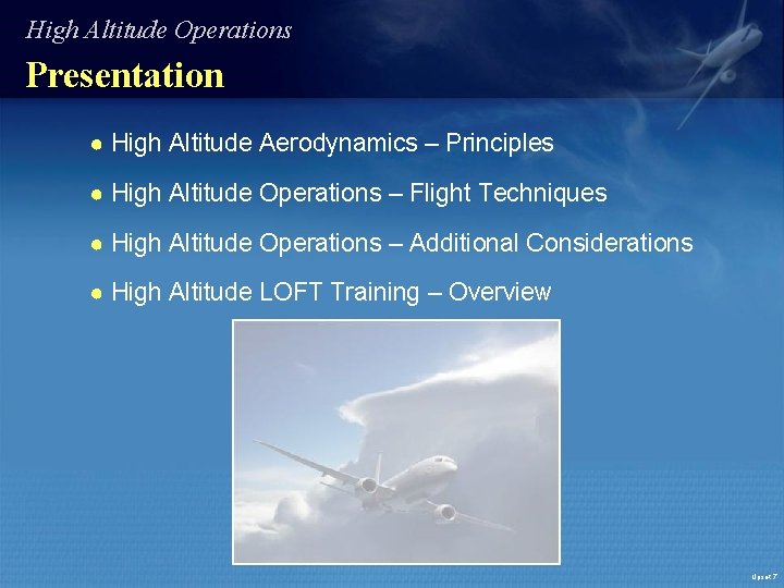 High Altitude Operations Presentation ● High Altitude Aerodynamics – Principles ● High Altitude Operations