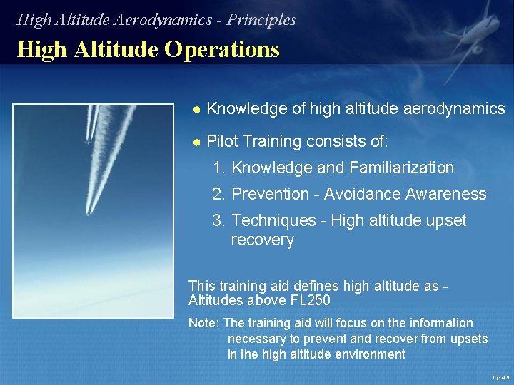 High Altitude Aerodynamics - Principles High Altitude Operations ● Knowledge of high altitude aerodynamics