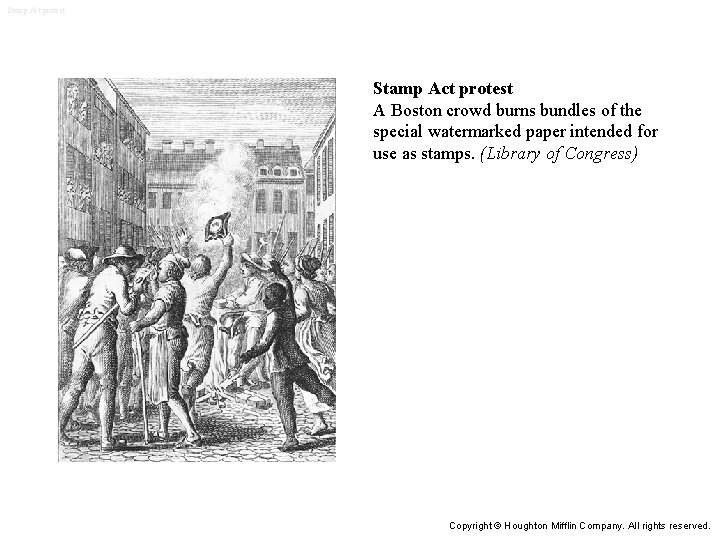 Stamp Act protest A Boston crowd burns bundles of the special watermarked paper intended