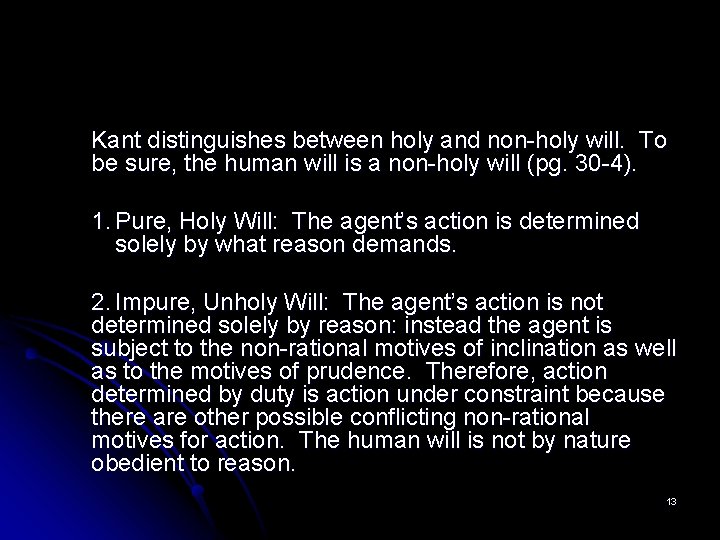 Kant distinguishes between holy and non-holy will. To be sure, the human will is