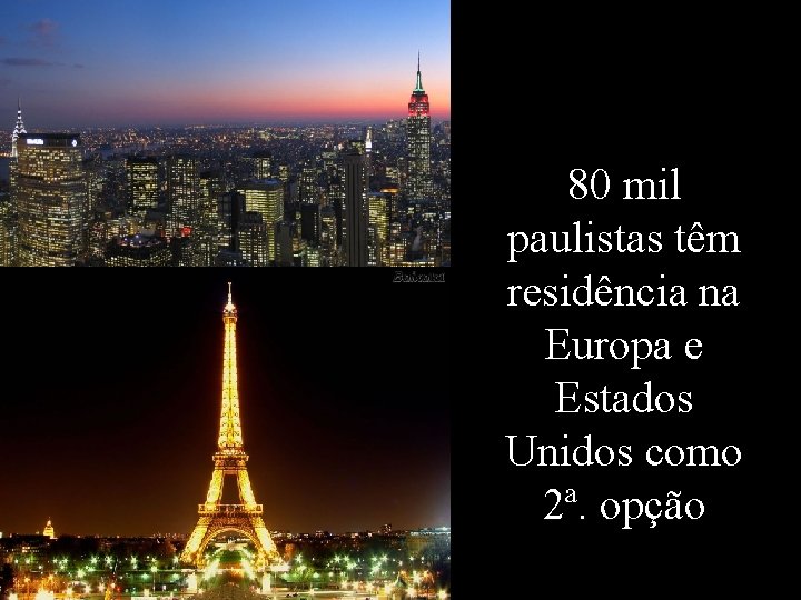 80 mil paulistas têm residência na Europa e Estados Unidos como 2ª. opção Levantamento