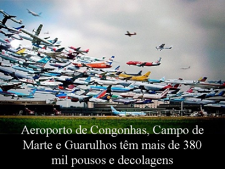 Aeroporto de Congonhas, Campo de Marte e Guarulhos têm mais de 380 mil pousos